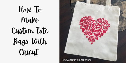 How to make custom tote bags with Cricut.